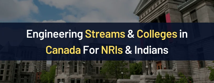 Engineering Streams & Colleges Canada For NRIs & Indians